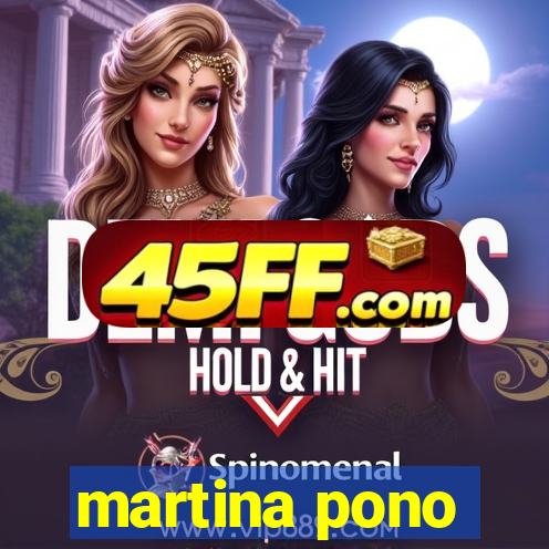 martina pono